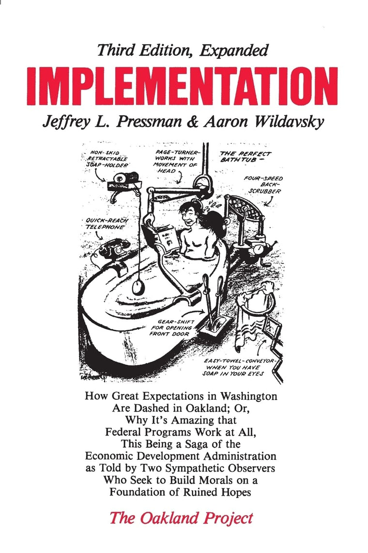 Implementation: How Great Expectations in Washington Are Dashed in Oakland; Or, Why It's Amazing that Federal Programs Work at All, This Being a Saga . . . Morals on a Foundation (Oakland Project)