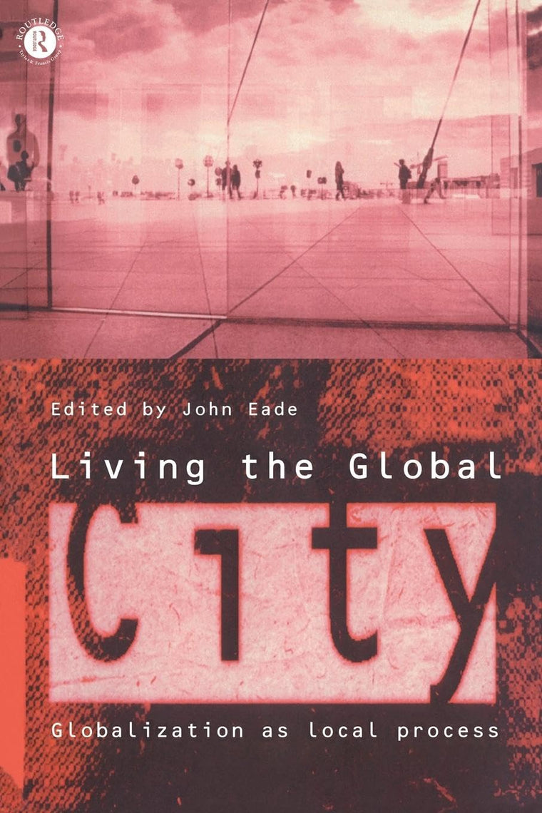 Living the Global City: Globalization as Local Process