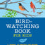 Bird Watching Book for Kids: A Journal to Observe and Record Your Birding Adventures (Exploring for Kids Activity Books and Journals)