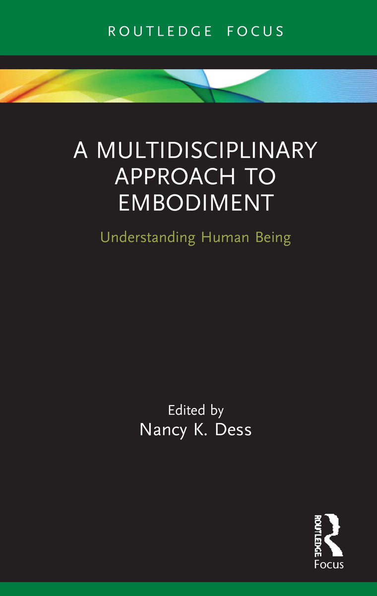 A Multidisciplinary Approach to Embodiment (Advances in Theoretical and Philosophical Psychology)