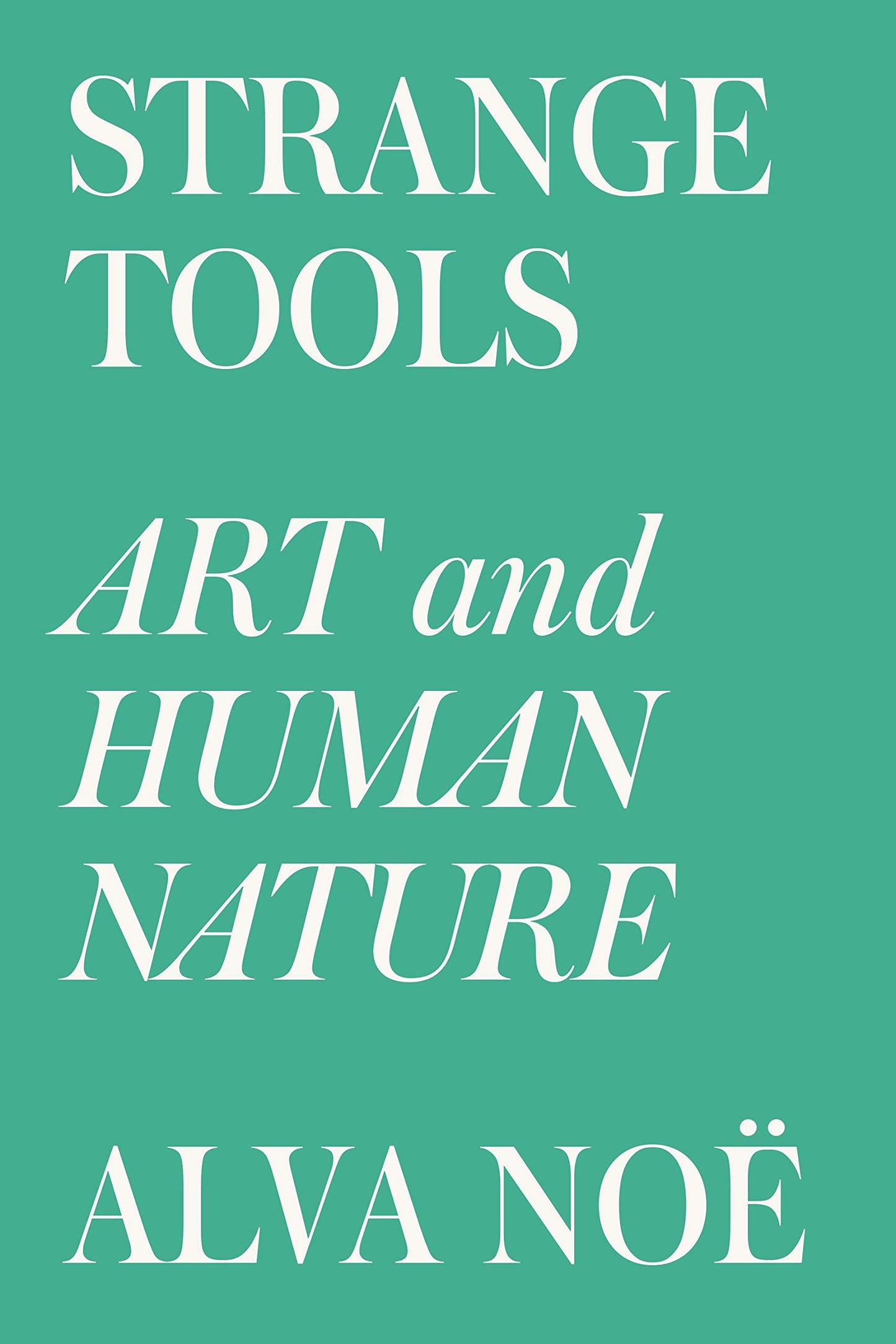 Strange Tools: Art and Human Nature by No