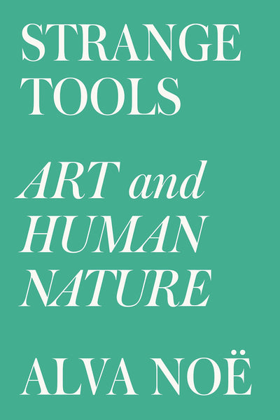 Strange Tools: Art and Human Nature by No