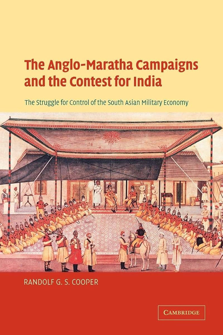 The Anglo-Maratha Campaigns and the Contest for India: The Struggle for Control of the South Asian Military Economy