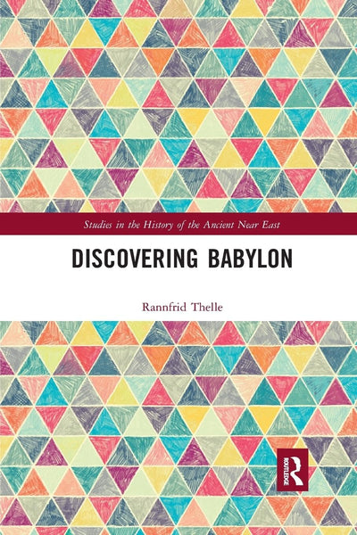 Discovering Babylon (Studies in the History of the Ancient Near East)