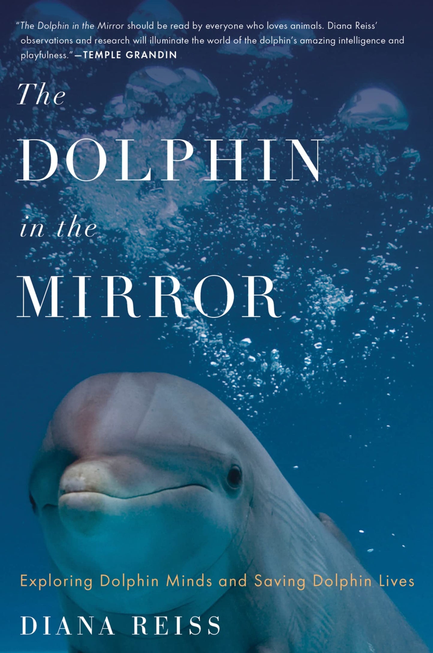 The Dolphin In The Mirror: Exploring Dolphin Minds and Savin