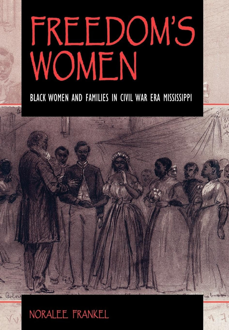 Freedom's Women: Black Women and Families in Civil War Era Mississippi (Blacks in the Diaspora)