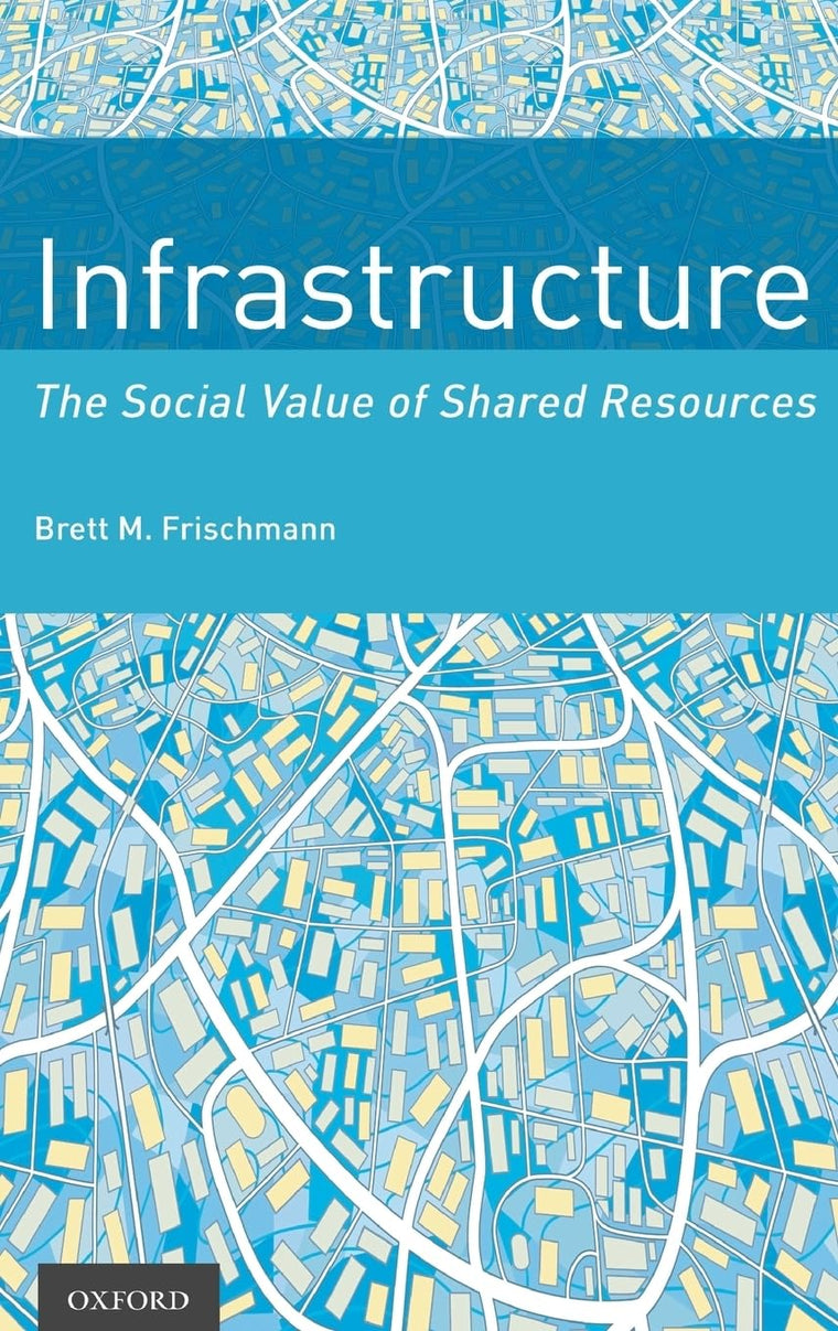 Infrastructure: The Social Value of Shared Resources