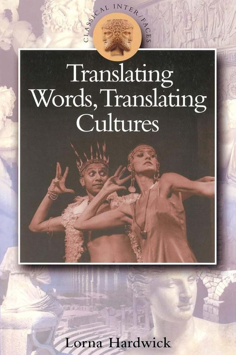 Translating Words, Translating Cultures (Classical Inter/Faces)