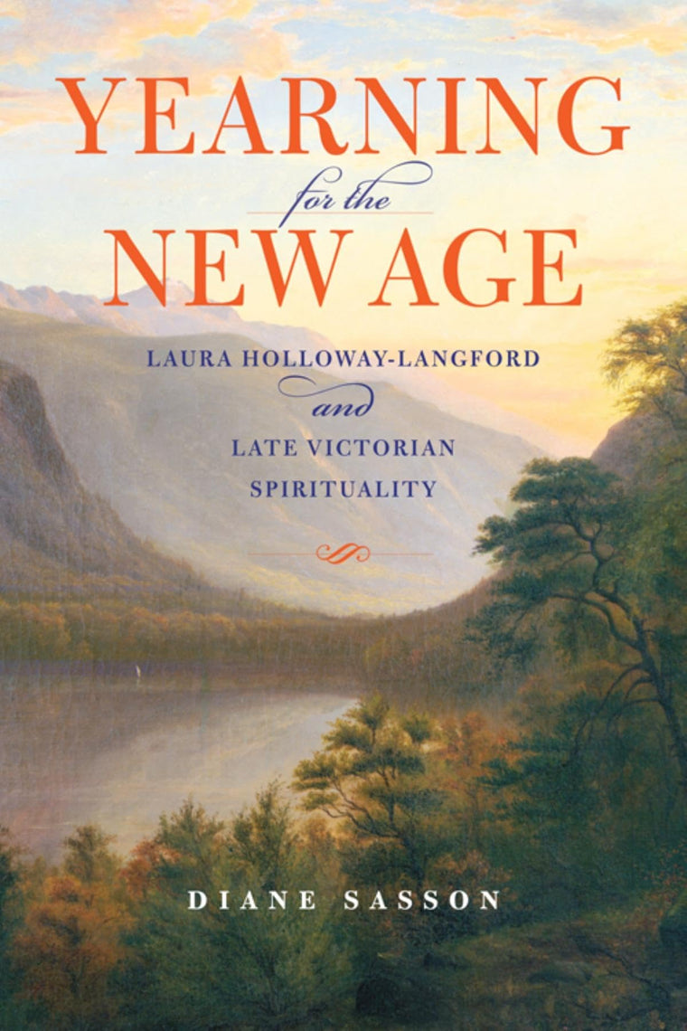 Yearning for the New Age: Laura Holloway-Langford and Late Victorian Spirituality (Religion in North America)