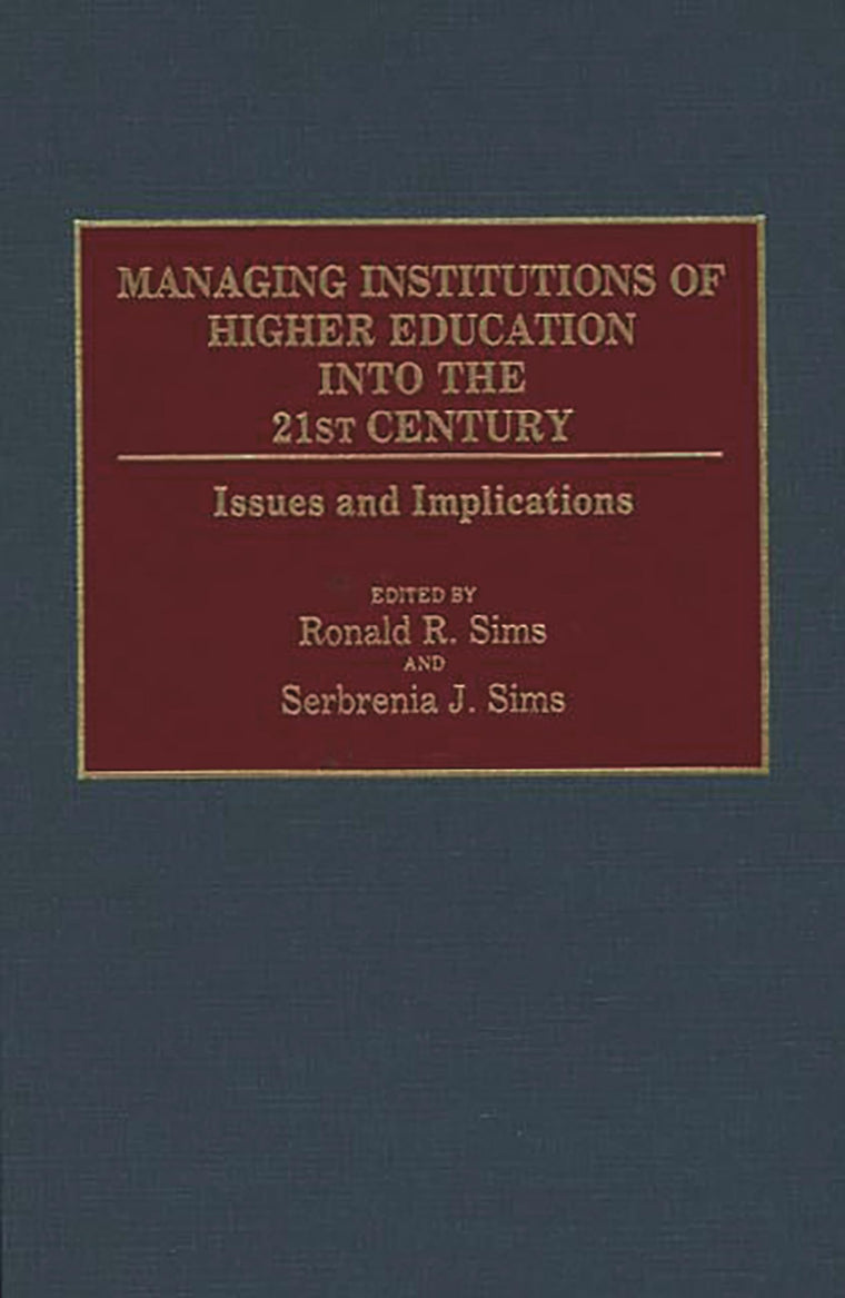 Managing Institutions of Higher Education into the 21st Century: Issues and Implications (Contributions to the Study of Education)