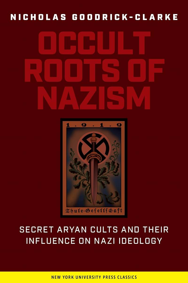 The Occult Roots of Nazism: Secret Aryan Cults and Their Influence on Nazi Ideology