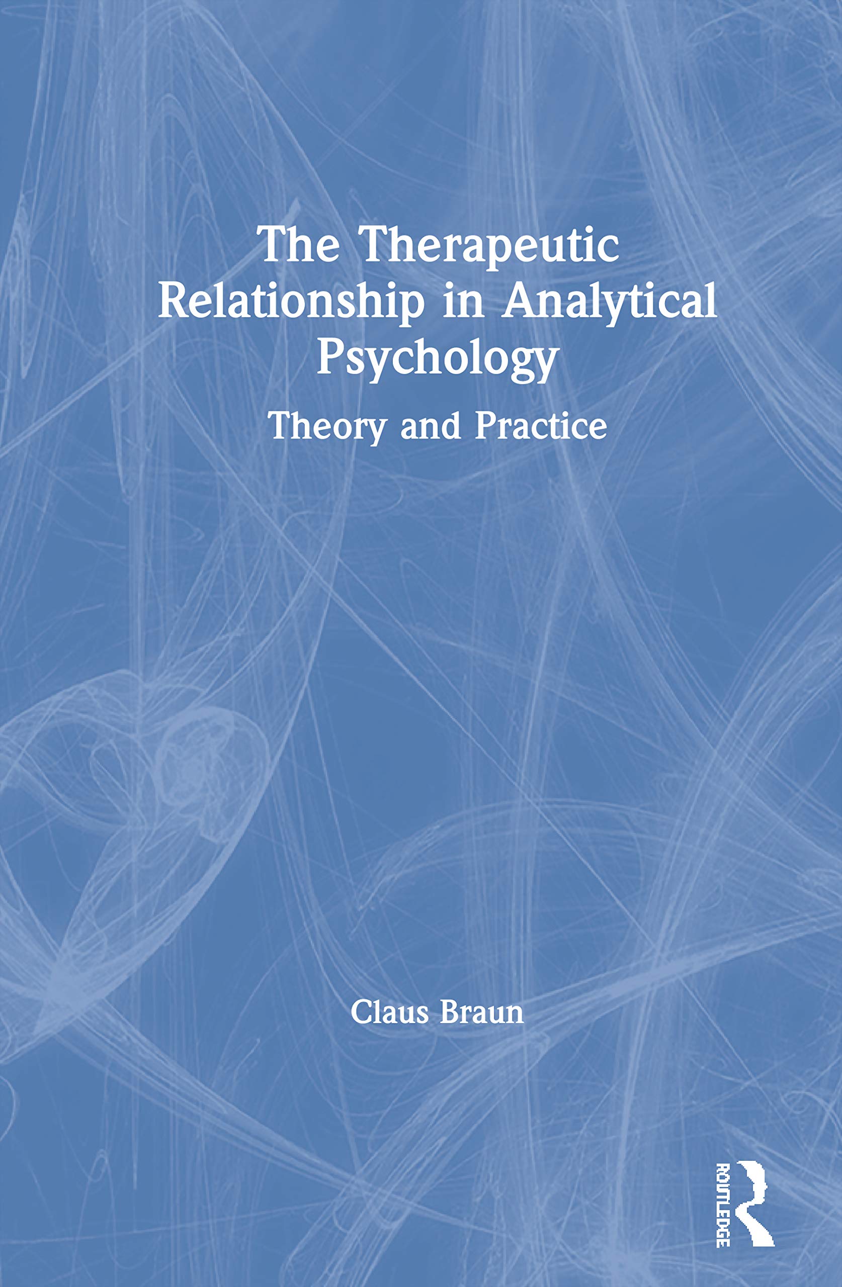 The Therapeutic Relationship in Analytical Psychology: Theory and Practice