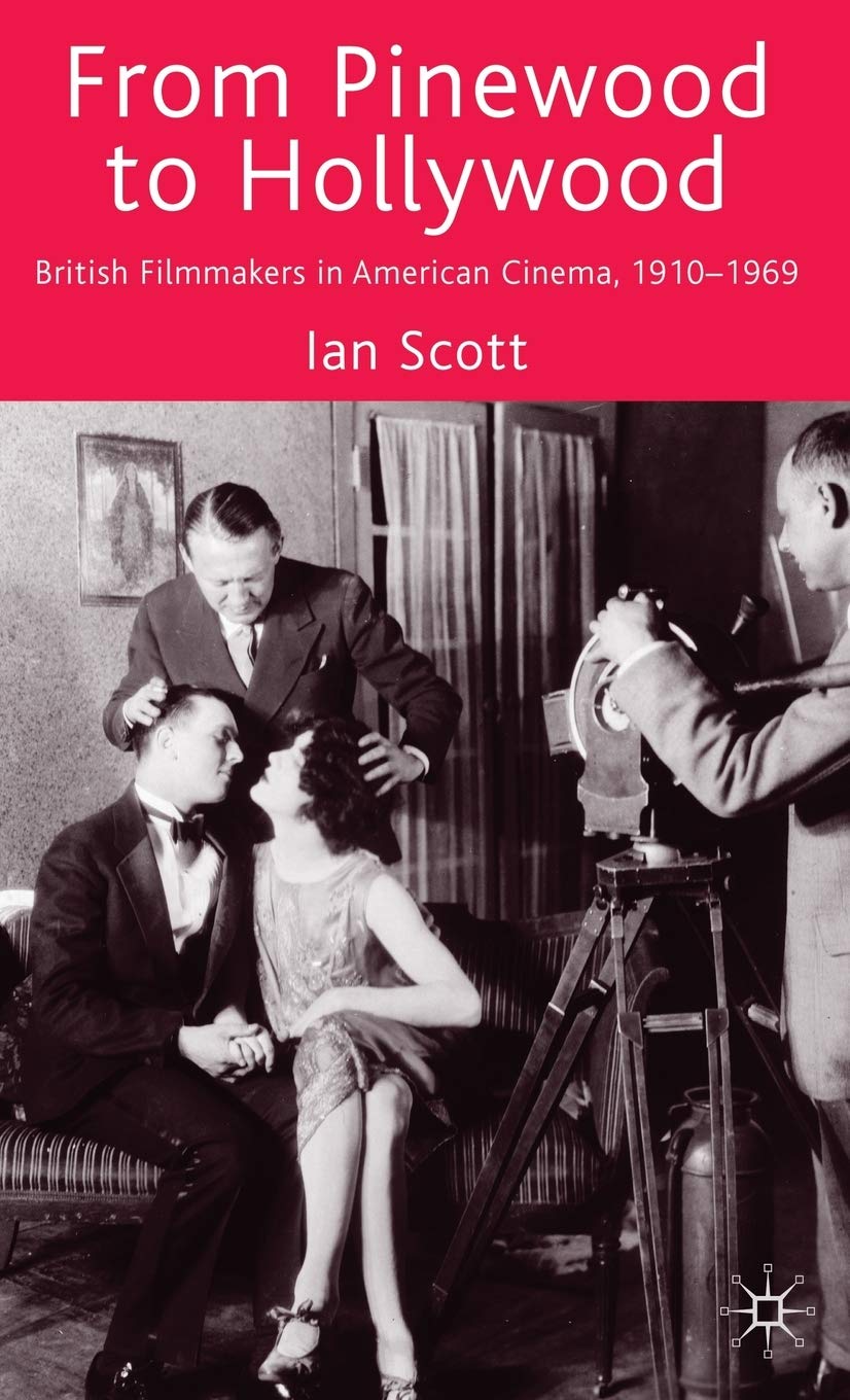 From Pinewood to Hollywood: British Filmmakers in American Cinema, 1910-1969