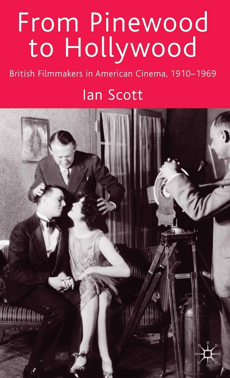 From Pinewood to Hollywood: British Filmmakers in American Cinema, 1910-1969