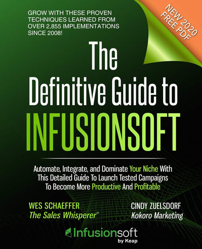 The Definitive Guide To Infusionsoft: How Mere Mortals Increase Traffic, Leads, Prospects, Sales, Testimonials, E-Commerce & Referrals With the ... Sales & Marketing Automation Software