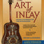 The Art of Inlay: Design & Technique for Fine Woodworking