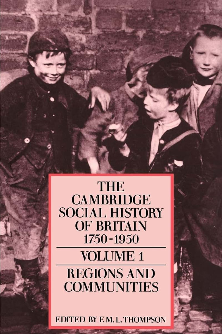 The Cambridge Social History of Britain, 1750-1950 (The Cambridge Social History of Britain, 1750-1950 3 Volume Paperback Set)