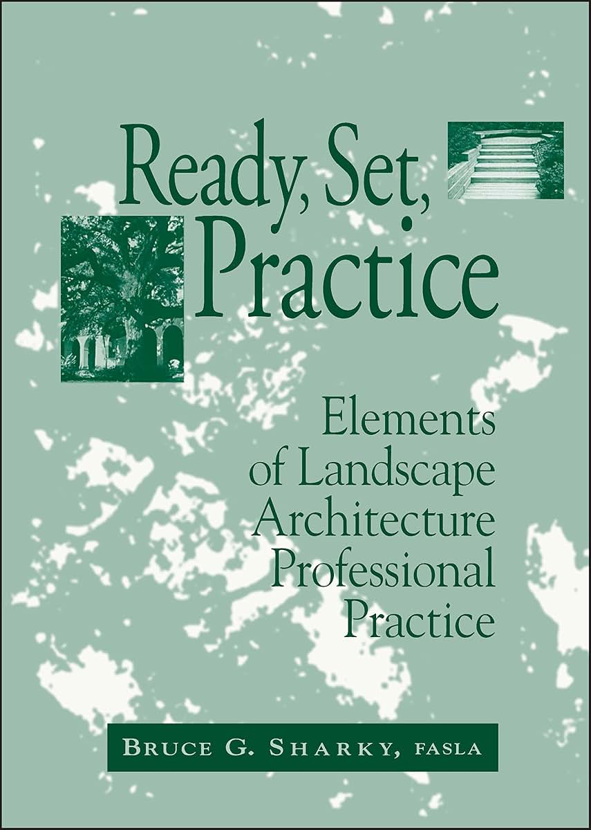 Ready, Set, Practice: Elements of Landscape Architecture Professional Practice