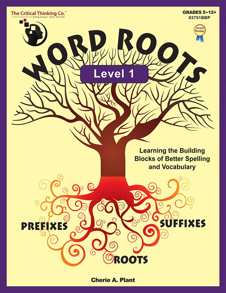 Word Roots Level 1 Workbook - Learning The Building Blocks of Better Spelling and Vocabulary (Grades 5-12)