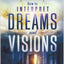 How to Interpret Dreams and Visions: Understanding God's warnings and guidance