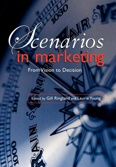 Scenarios in Marketing: From Vision to Decision