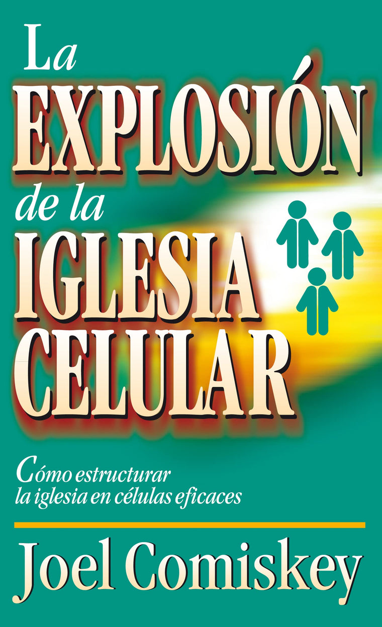 Explosión de la iglesia celular: Cómo estructurar la iglesia en células eficaces (Spanish Edition)
