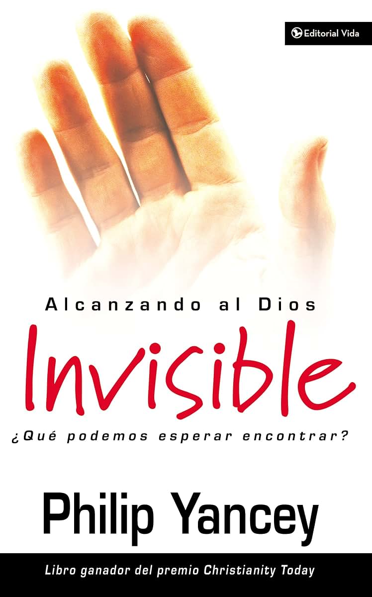 Alcanzando al Dios Invisible: Qué podemos esperar encontrar? (Spanish Edition)