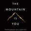 The Mountain Is You: Transforming Self-Sabotage Into Self-Mastery