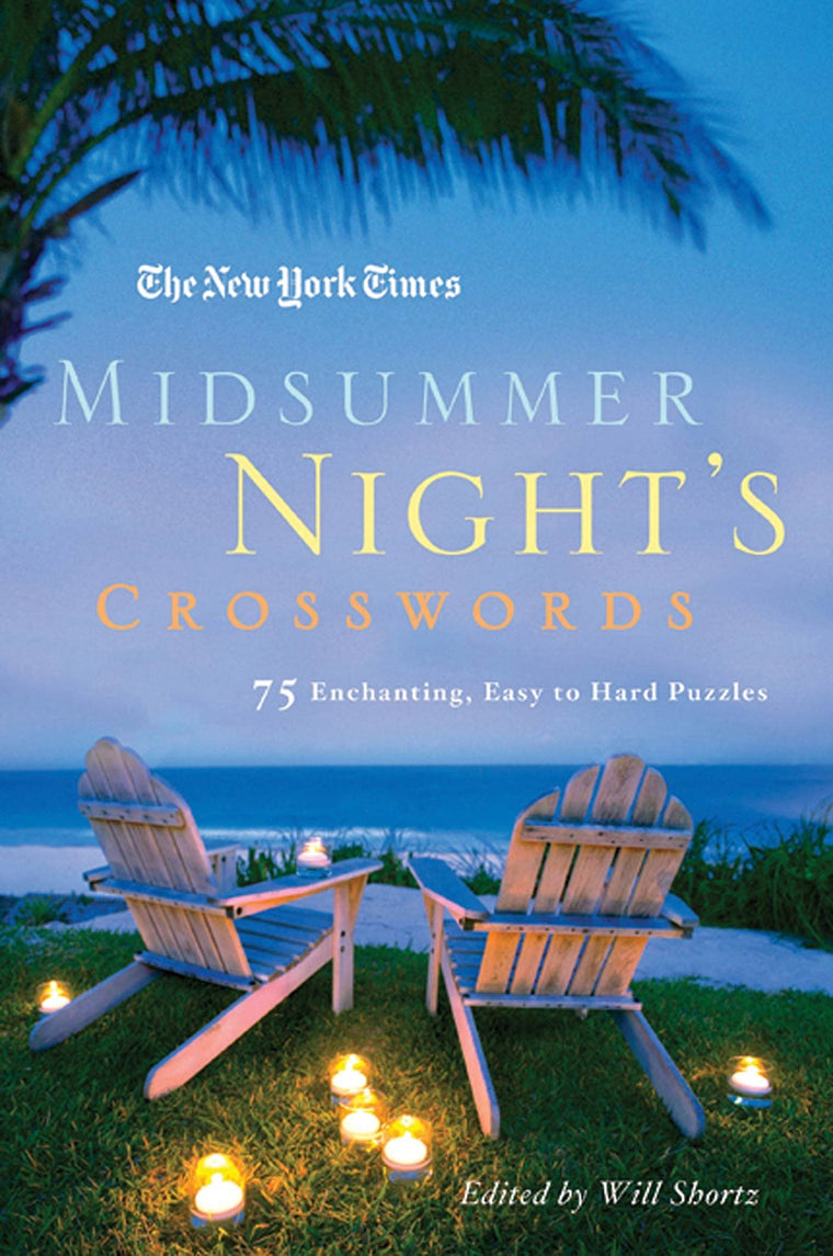 The New York Times Midsummer Night's Crosswords: 75 Enchanting, Easy to Hard Crossword Puzzles