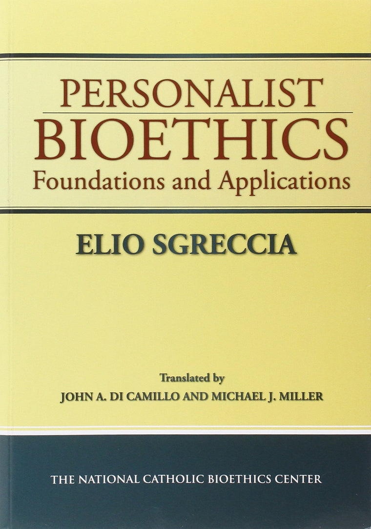 Personalist Bioethics: Foundations and Applications