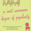 A Most Uncommon Degree of Popularity: A Novel