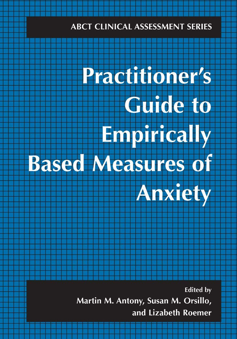 Practitioner's Guide to Empirically Based Measures of Anxiety (ABCT Clinical Assessment Series)