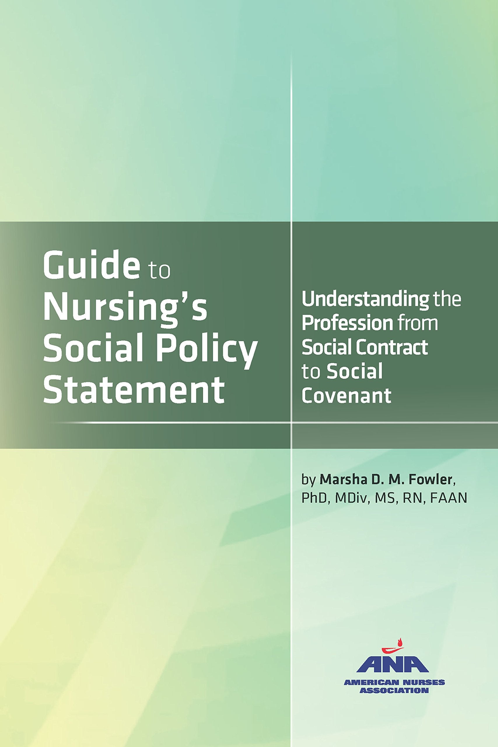 Guide to Nursing's Social Policy Statement : Understanding the Profession from Social Contract to Social Covenant