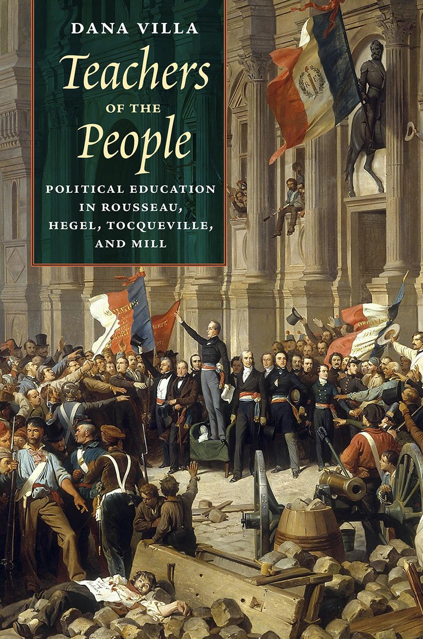 Teachers of the People: Political Education in Rousseau, Hegel, Tocqueville, and Mill