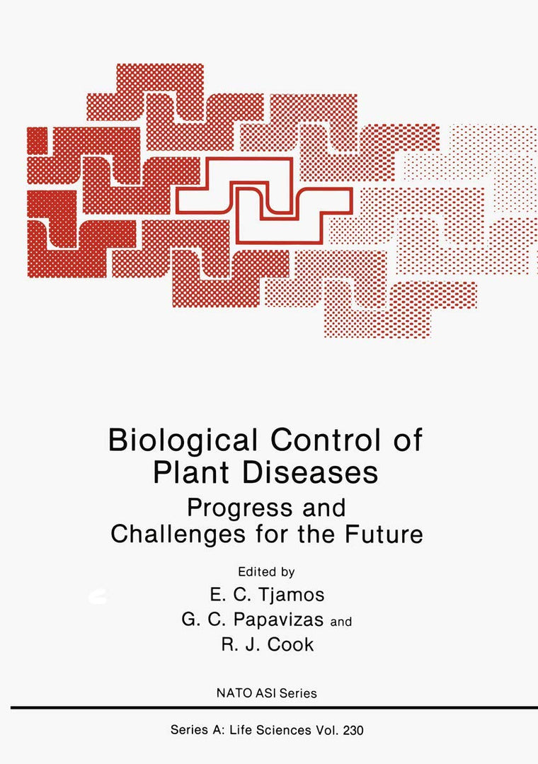 Biological Control of Plant Diseases: Progress and Challenges for the Future (NATO Science Series A:, 230)