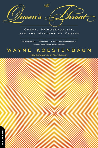 The Queen's Throat: Opera, Homosexuality, and the Mystery of Desire