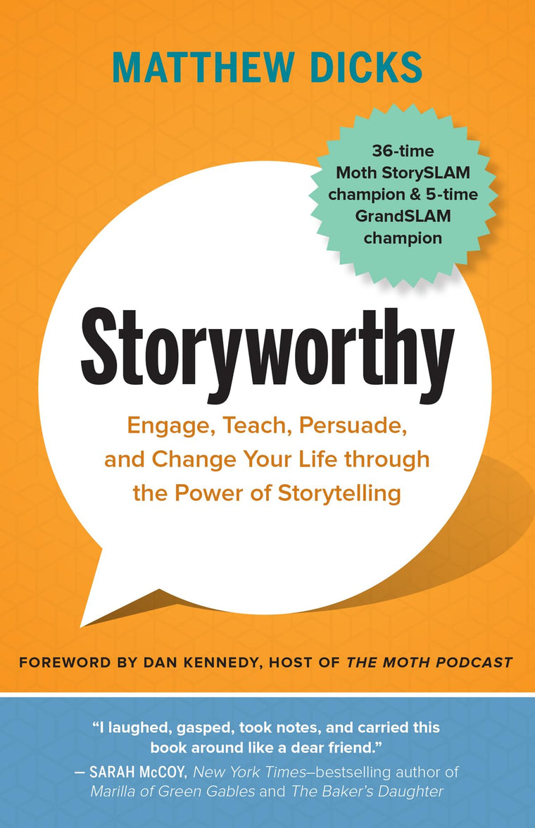 Storyworthy: Engage, Teach, Persuade, and Change Your Life