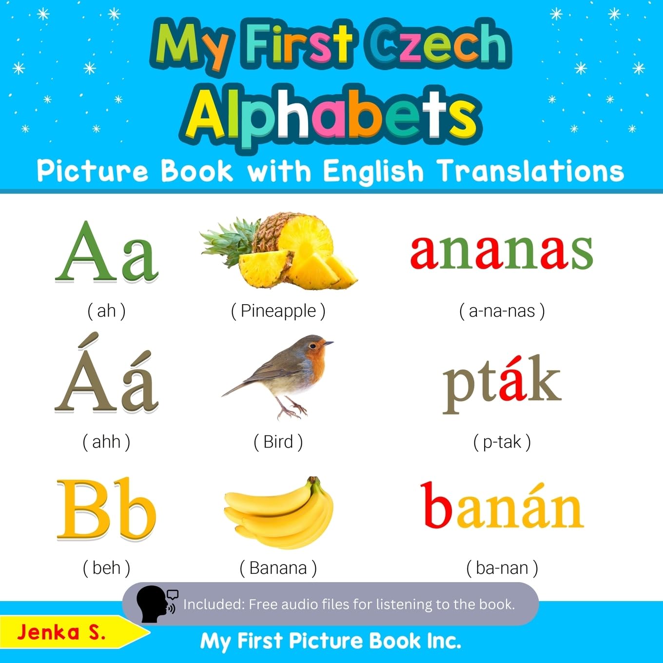 My First Czech Alphabets Picture Book with English Translations: Bilingual Early Learning & Easy Teaching Czech Books for Kids (Teach & Learn Basic Czech words for Children)