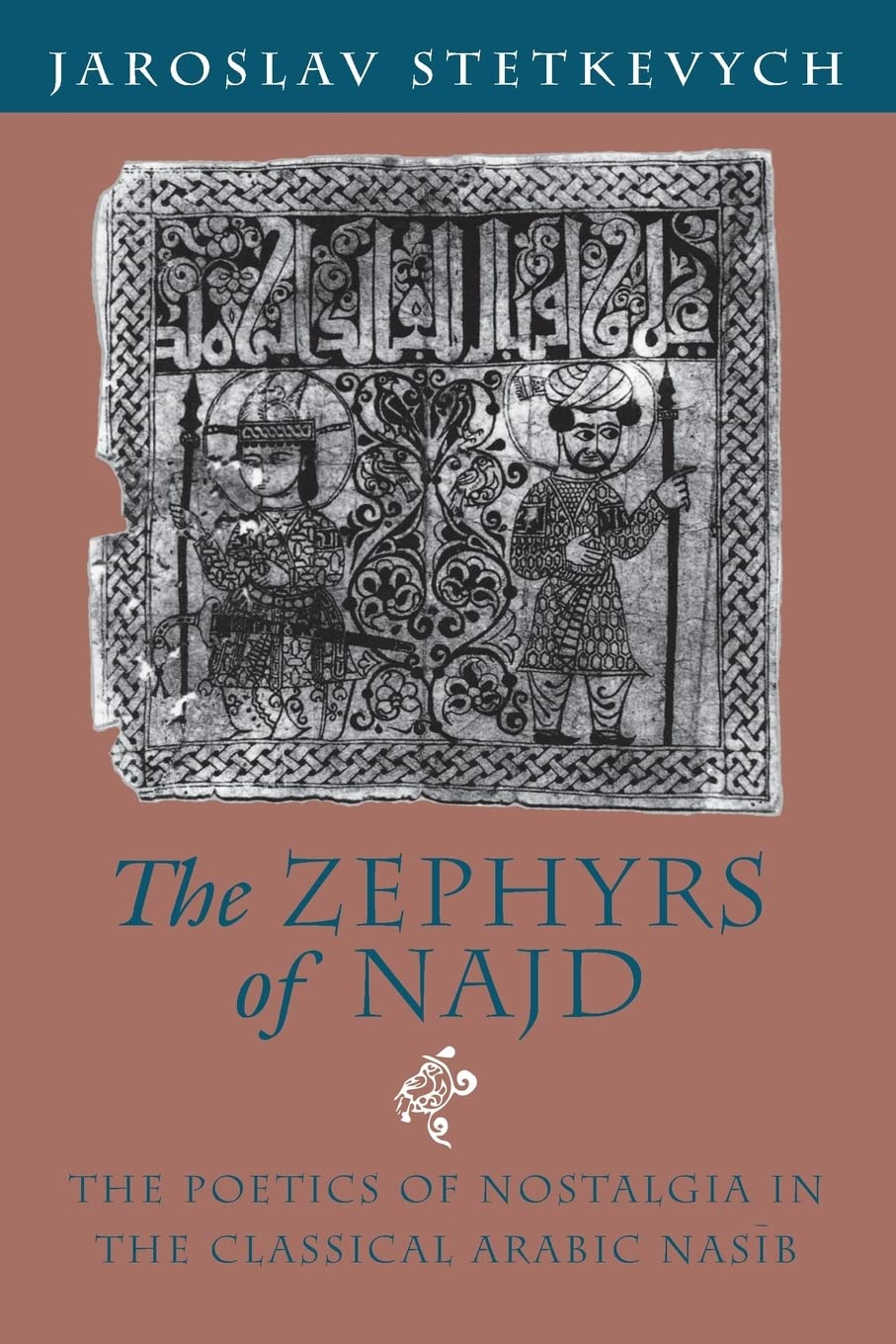 The Zephyrs of Najd: The Poetics of Nostalgia in The Classical Arabic Nasib