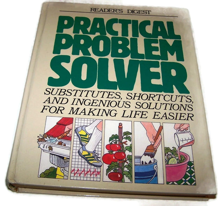 Practical Problem Solver: Substitutes, Shortcuts, and Ingenious Solutions for Making Life Easier