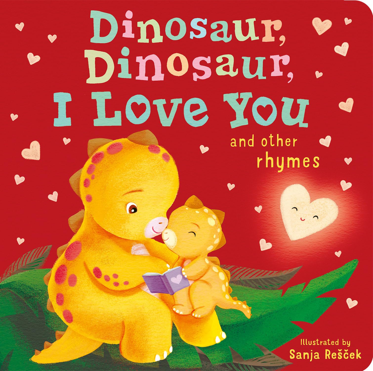 Dinosaur, Dinosaur, I Love You: and other rhymes (Dinosaur, Dinosaur Stories)