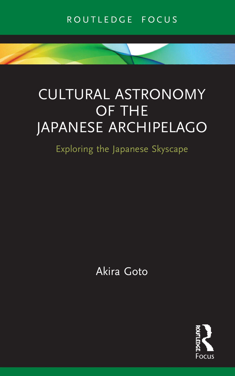Cultural Astronomy of the Japanese Archipelago (Routledge Studies in the Early History of Asia)