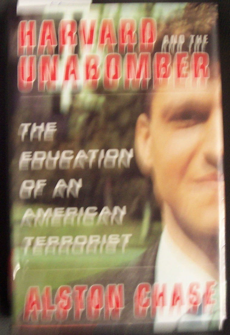 Harvard and the Unabomber: The Education of an American Terrorist