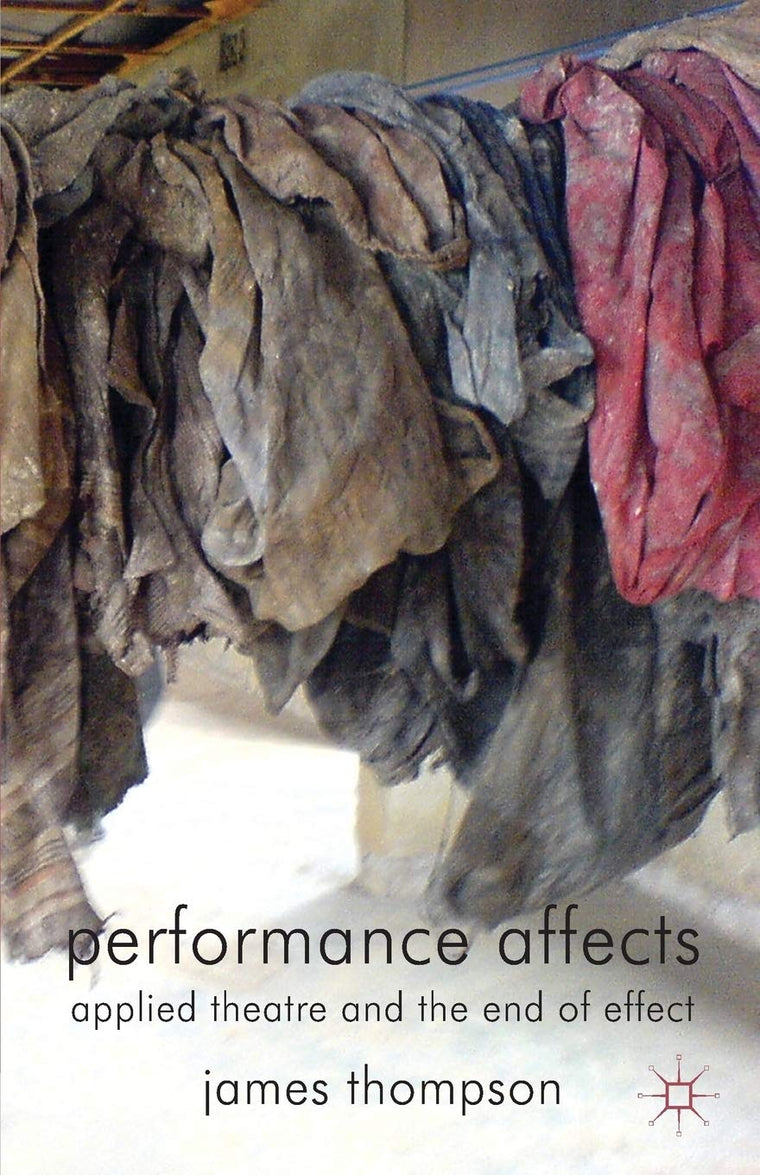 Performance Affects: Applied Theatre and the End of Effect