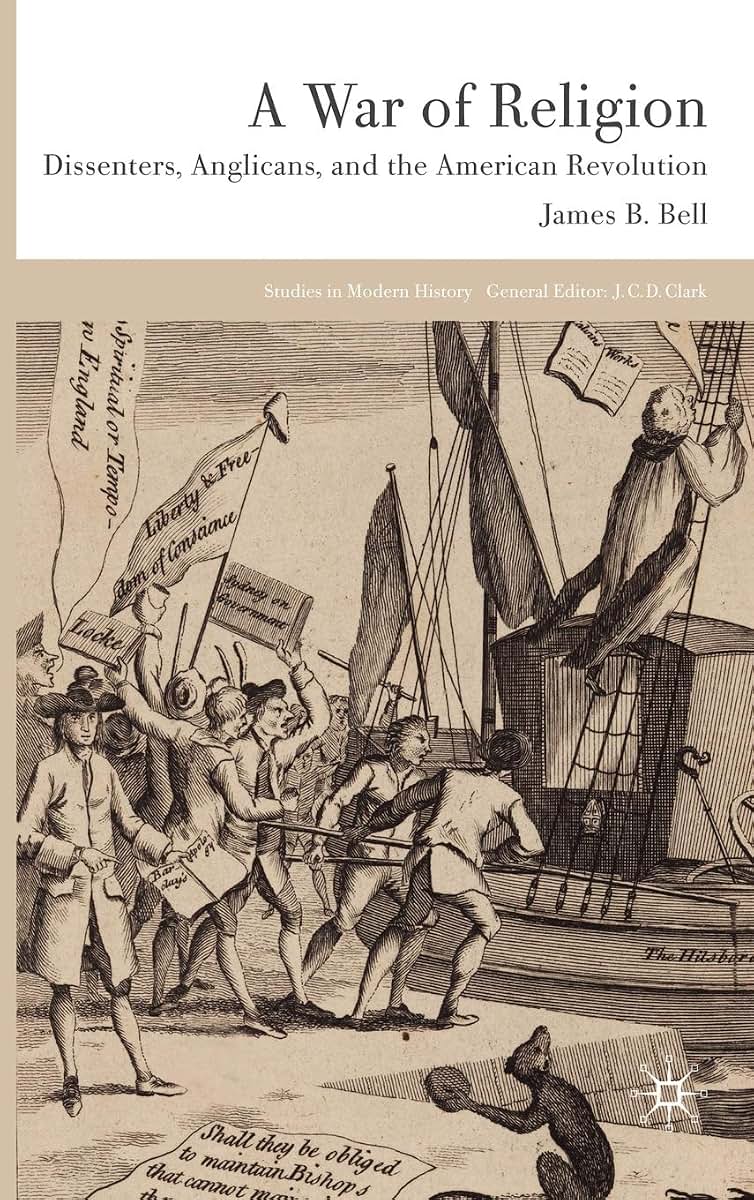 A War of Religion: Dissenters, Anglicans and the American Revolution (Studies in Modern History)