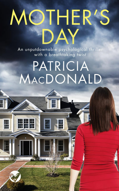 MOTHERS DAY an unputdownable psychological thriller with a breathtaking twist (Patricia MacDonald Standalone Thrillers)