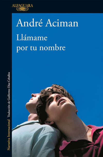Llámame por tu nombre / Call Me by Your Name (Spanish Edition)