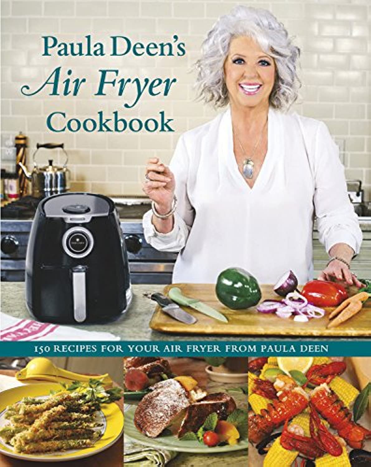 Paula Deen s Air Fryer Cookbook by Deen, Paula