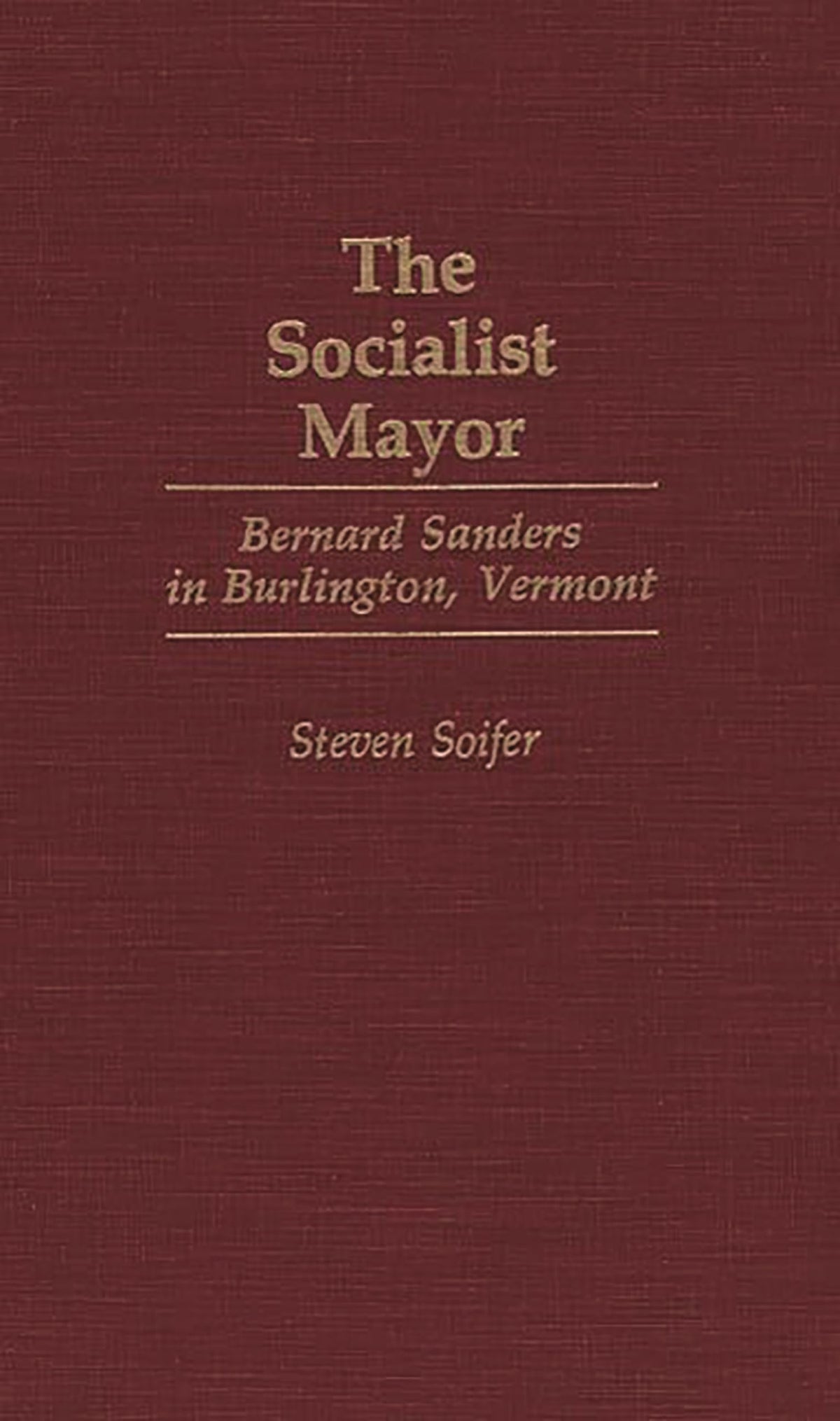 The Socialist Mayor: Bernard Sanders in Burlington, Vermont