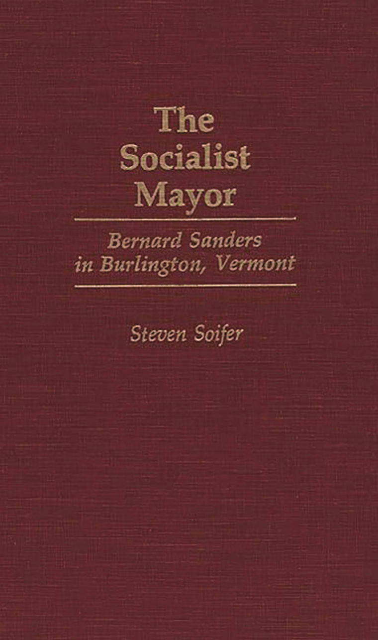 The Socialist Mayor: Bernard Sanders in Burlington, Vermont